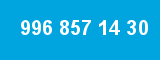 996 857 14 30 996 857 14 30